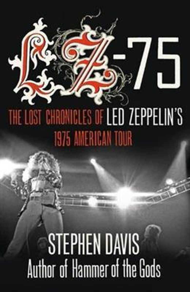 Led Zeppelin - LZ-75 - The Lost Chronicles Of Led Zeppelin`s 1975 American Tour (Bok)
